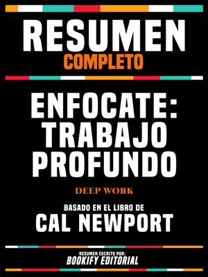cover image of Resumen Completo--Enfocate--Trabajo Profundo (Deep Work)--Basado En El Libro De Cal Newport